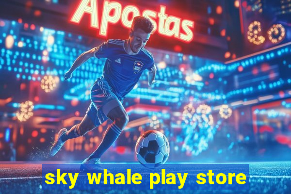 sky whale play store